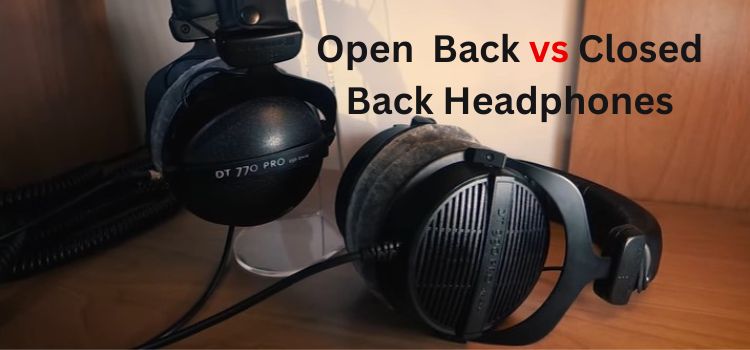 Open Back vs Closed-Back Studio Headphones